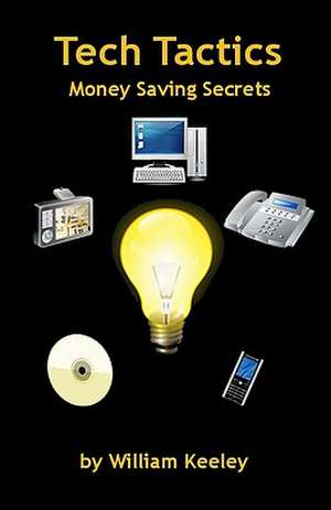 Tech Tactics - Money Saving Secrets de William Keeley