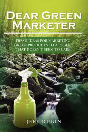 Dear Green Marketer de Jeff Dubin