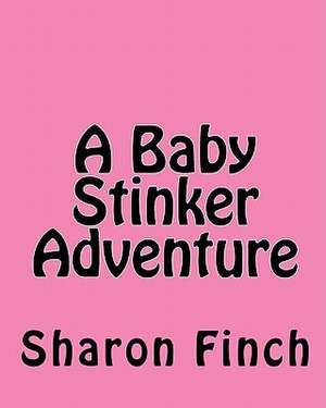 A Baby Stinker Adventure de Sharon T. Finch