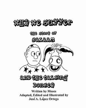 Why We Suffer, the Story of Balaam and the Talking Donkey de Jose A. Lopez Ortega