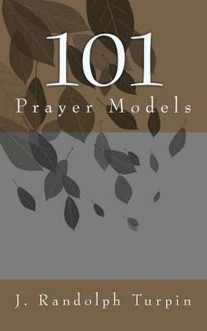 101 Prayer Models de Turpin Jr, J. Randolph