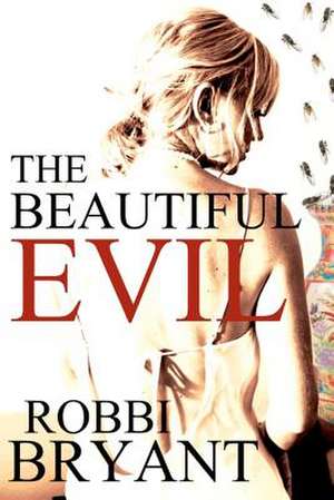 The Beautiful Evil de MS Robbi S. Bryant