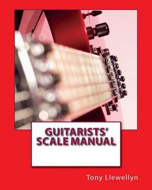 Guitarists' Scale Manual de Tony Llewellyn