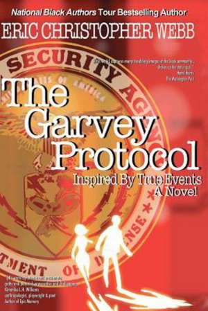 The Garvey Protocol: Inspired by True Events de Webb, Eric Christopher