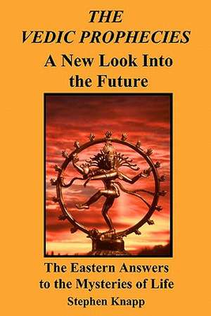 The Vedic Prophecies de Stephen Knapp