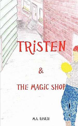 Tristen & the Magic Shop de M. a. Leslie