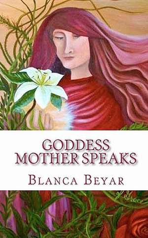 Goddess Mother Speaks de Blanca Beyar