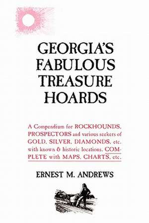 Georgia's Fabulous Treasure Hoards de MR Ernest M. Andrews Sr