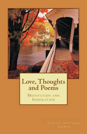 Love, Thoughts and Poems de Vanessa Santiago-Jerman