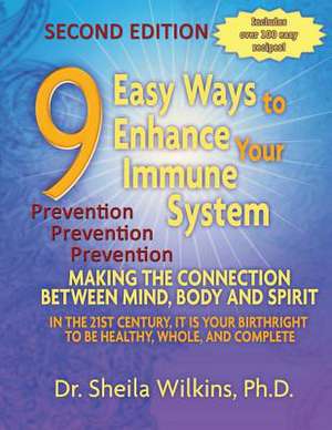 9 Easy Ways to Enhance Your Immune System de Dr Sheila Wilkins Ph. D.