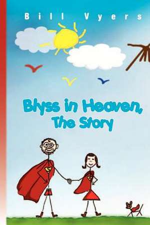 Blyss in Heaven, the Story de Bill Vyers