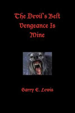 The Devil's Belt Vengeance Is Mine de Garry E. Lewis