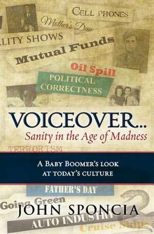 Voiceover...Sanity in the Age of Madness de John Sponcia