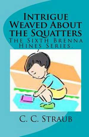 Intrigue Weaved about the Squatters de C. C. Straub