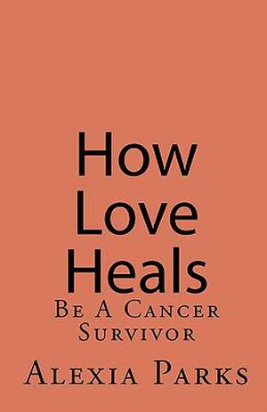 How Love Heals de MS Alexia Parks