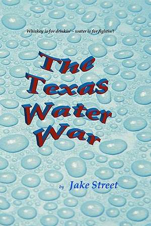 The Texas Water War de Jake Street