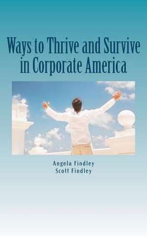 Ways to Thrive and Survive in Corporate America de Angela Findley