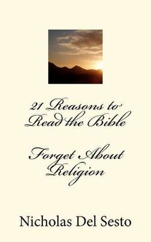 21 Reasons to Read the Bible de Nicholas Del Sesto