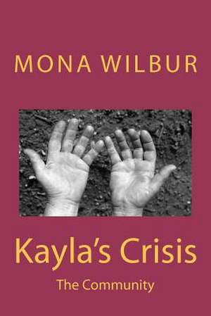 Kayla's Crisis de Mona Wilbur