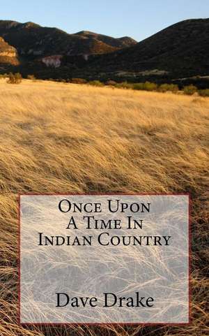 Once Upon a Time in Indian Country de Dave Drake