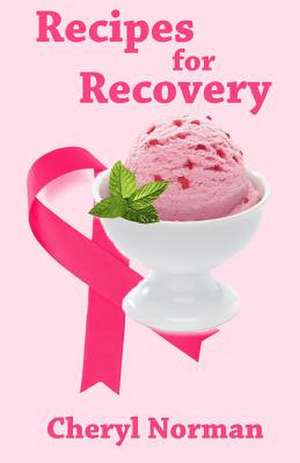 Recipes for Recovery de Cheryl Norman