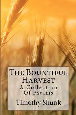 The Bountiful Harvest de Timothy Lamar Shunk