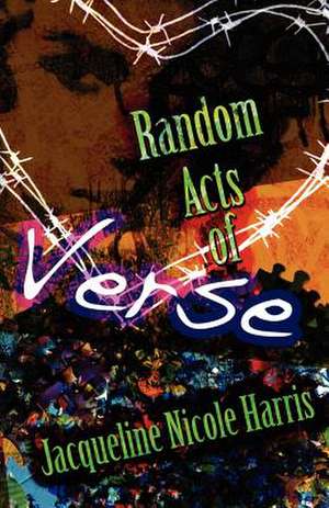 Random Acts of Verse de Jacqueline Nicole Harris