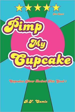 Pimp My Cupcake de B. F. Camis