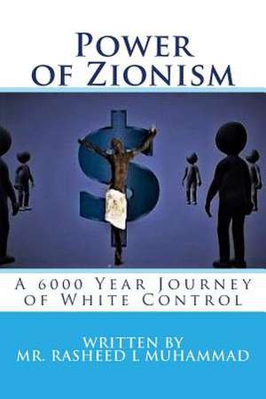 Power of Zionism de MR Rasheed L. Muhammad