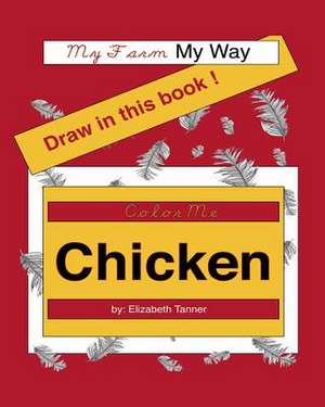 Color Me Chicken de Elizabeth Tanner