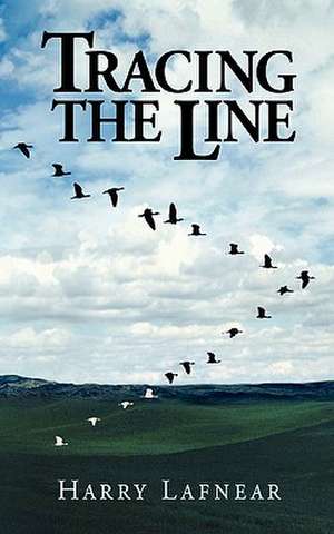 Tracing the Line de Harry Lafnear