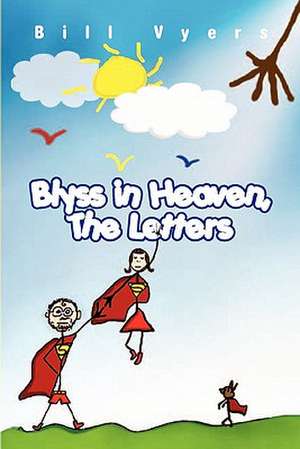 Blyss in Heaven, the Letters de Bill Vyers