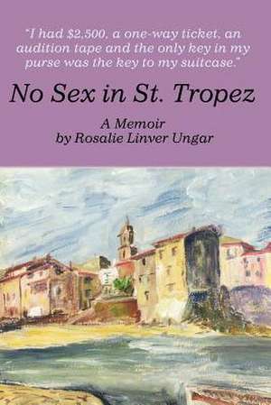 No Sex in St. Tropez de Rosalie Linver Ungar