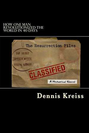 The Resurrection Files de Dennis Kreiss