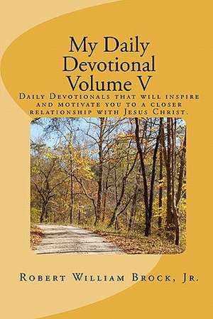 My Daily Devotional Volume V de Robert William Brock Jr