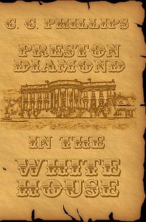 Preston Diamond in the White House de C. C. Phillips