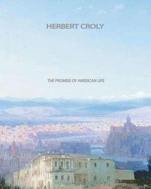 The Promise of American Life de Herbert David Croly