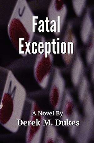 Fatal Exception de Derek M. Dukes