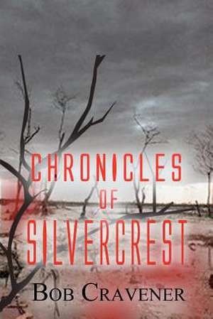 Chronicles of Silvercrest de Bob Cravener