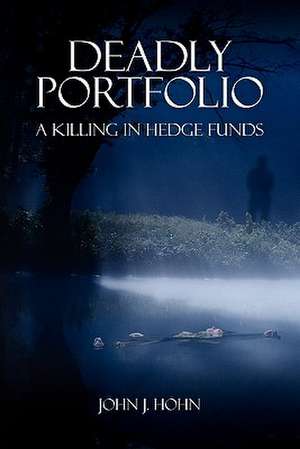 Deadly Portfolio de John J. Hohn