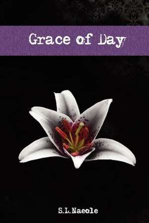 Grace of Day de S. L. Naeole