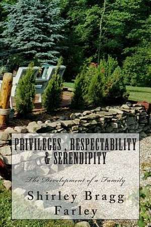 Privileges, Respectability & Serendipity de Shirley Bragg Farley