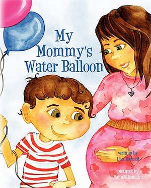 My Mommy's Water Balloon de Lisa Darnell