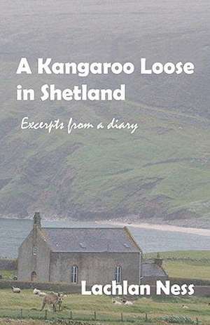 A Kangaroo Loose in Shetland de Rev Lachlan Ness