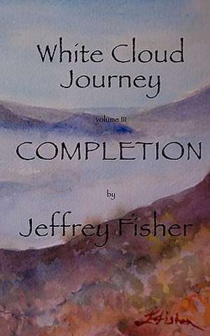 White Cloud Journey --Volume III de Jeffrey Fisher