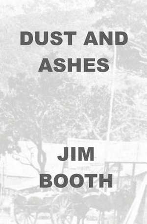 Dust and Ashes de Jim Booth