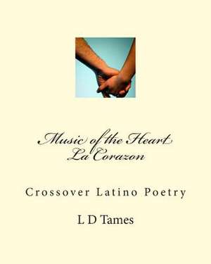 Music of the Heart La Corazon de L. D. Tames