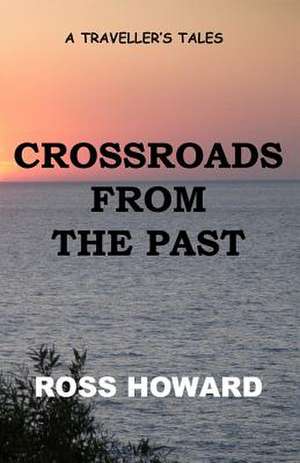 A Traveller's Tales - Crossroads from the Past de MR Ross Howard