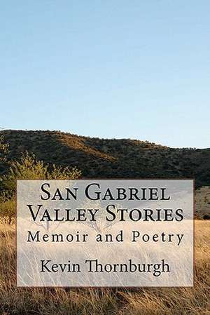 San Gabriel Valley Stories de Kevin Thornburgh