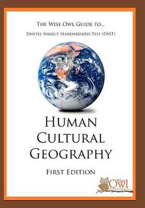 The Wise Owl Guide To... Dantes Subject Standardized Test (Dsst) Human Cultural Geography de Wise Owl Publications LLC